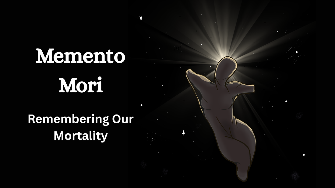 Memento Mori: Remembering Our Mortality